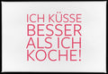 17;30 - Magnet, 79 x 53mm, ICH KÜSSE BESSER ALS ICH KOCHE!