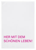 17;30 - Geschirrtuch weiss, HER MIT DEM SCHÖNEN LEBEN, pink