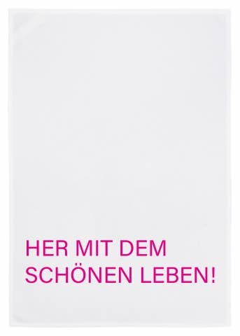 17;30 - Geschirrtuch weiss, HER MIT DEM SCHÖNEN LEBEN, pink
