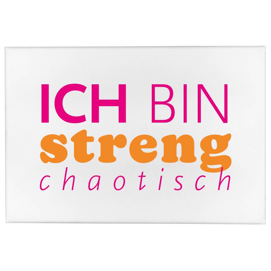 17;30 - Magnet - Ich bin streng chaotisch (80x53mm)
